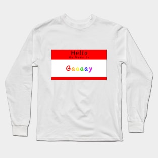 Hello My Name Is Gay Long Sleeve T-Shirt